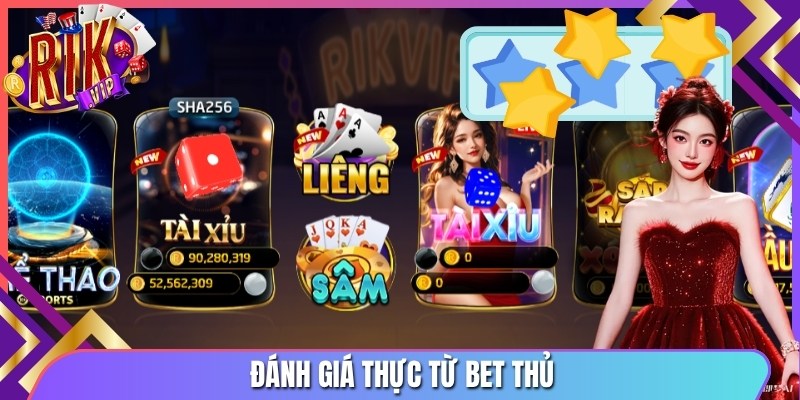 Đánh giá thực từ bet thủ